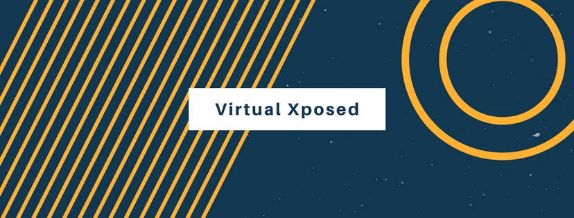 重磅！VirtualXposed，让你无需Root也能使用Xposed框架！-Xposed框架中文站